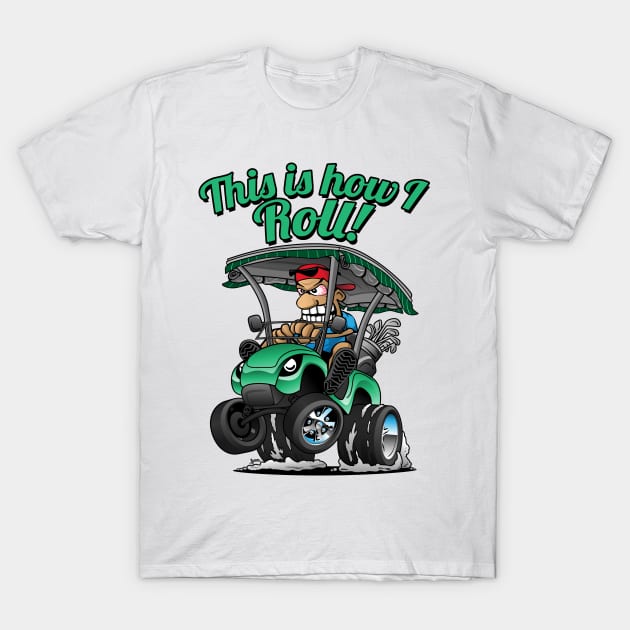 This Is How I Roll Funny Golf Cart Cartoon T-Shirt by hobrath